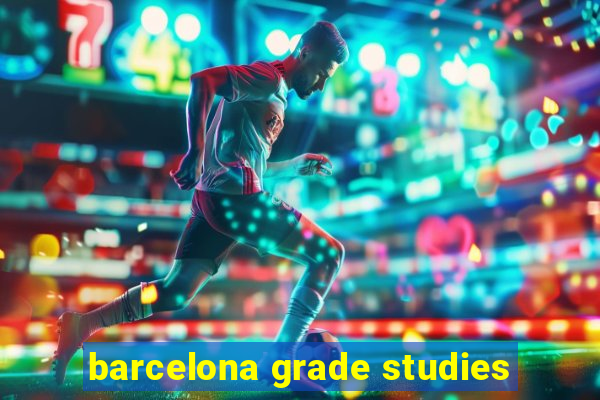 barcelona grade studies