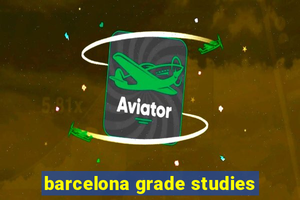 barcelona grade studies