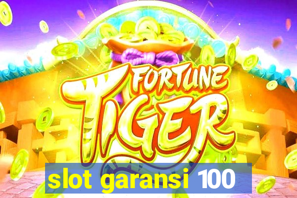 slot garansi 100