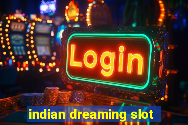 indian dreaming slot