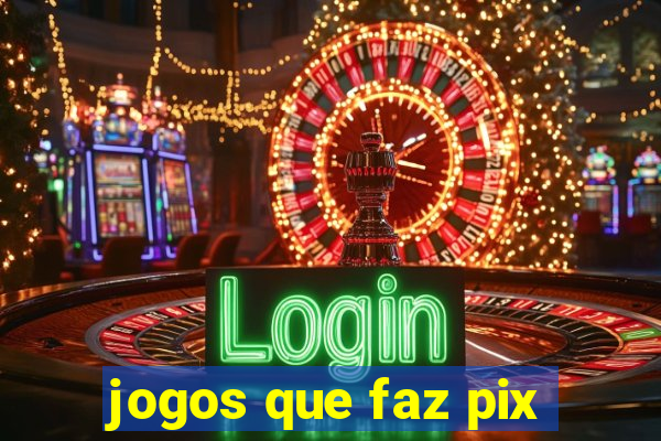 jogos que faz pix