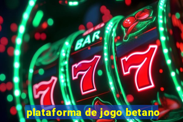 plataforma de jogo betano