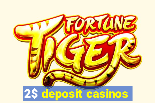 2$ deposit casinos