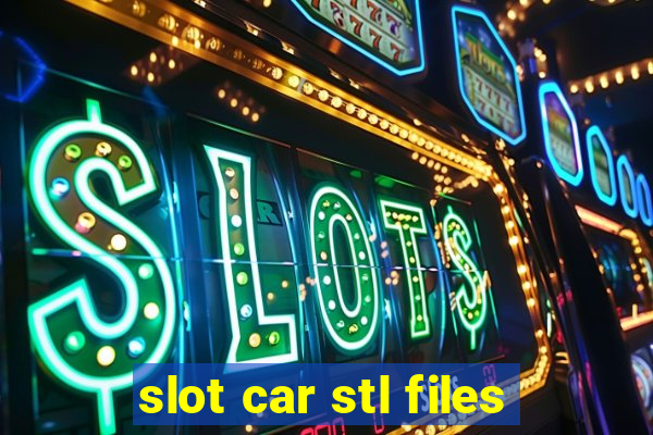 slot car stl files