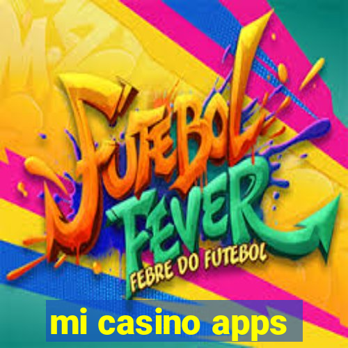 mi casino apps