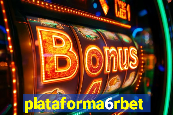 plataforma6rbet