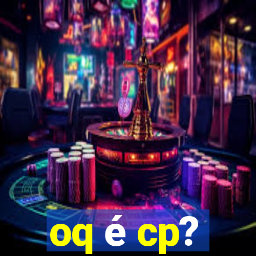 oq é cp?