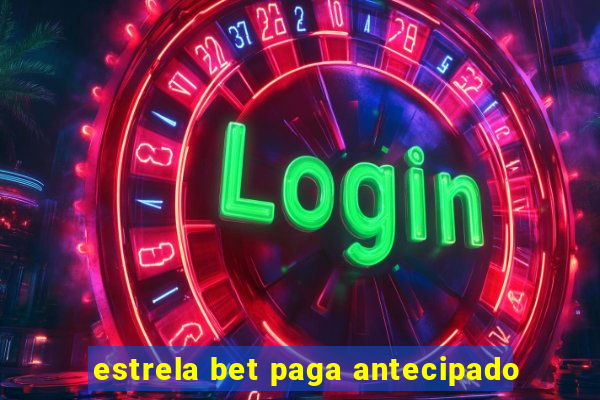 estrela bet paga antecipado