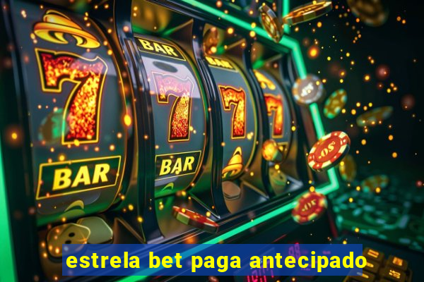 estrela bet paga antecipado