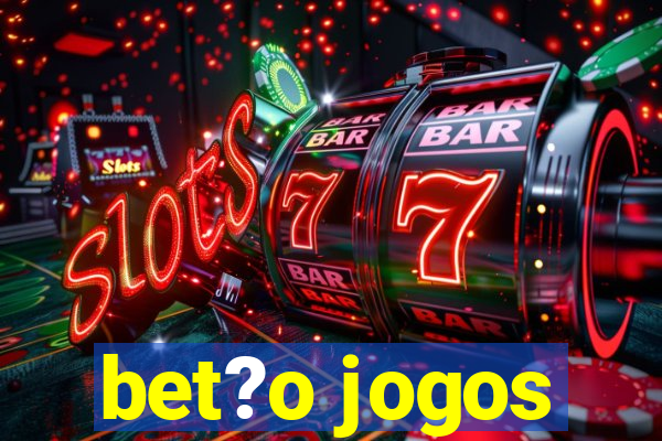 bet?o jogos