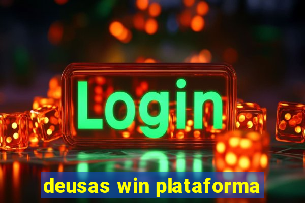 deusas win plataforma