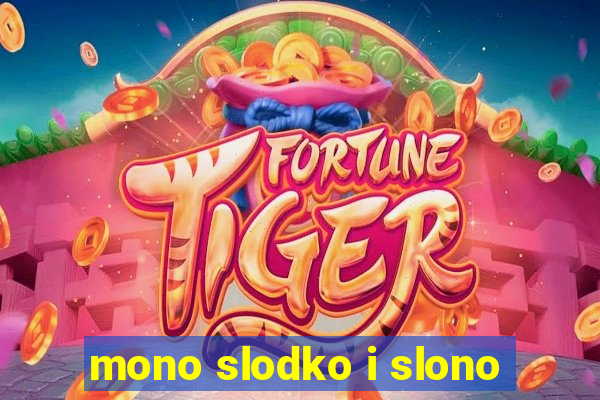 mono slodko i slono