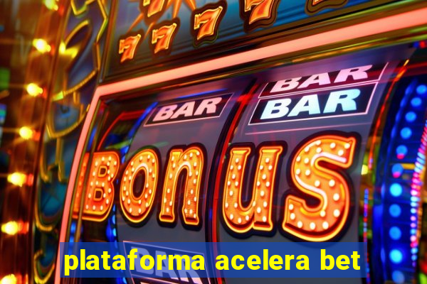 plataforma acelera bet