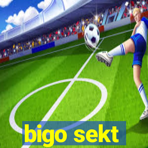 bigo sekt