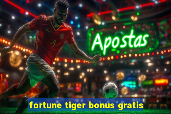 fortune tiger bonus gratis