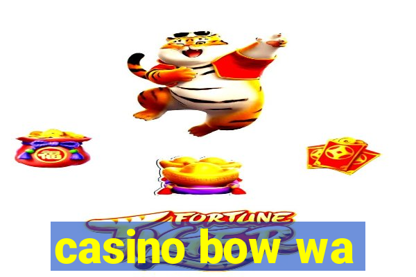 casino bow wa