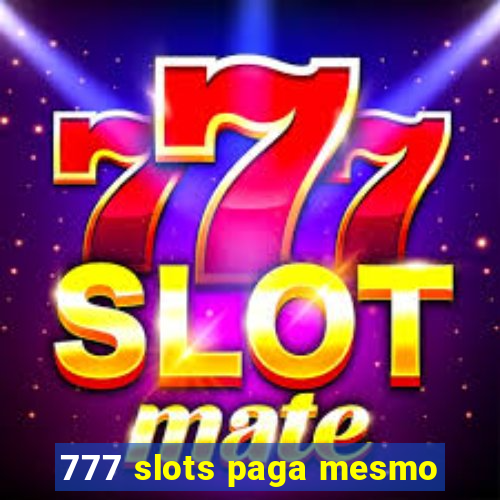 777 slots paga mesmo