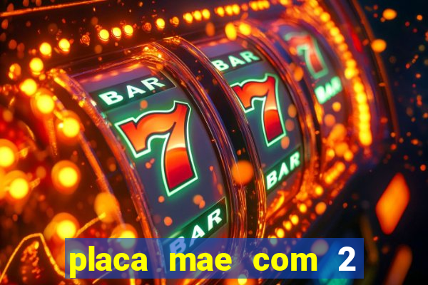 placa mae com 2 slots m2