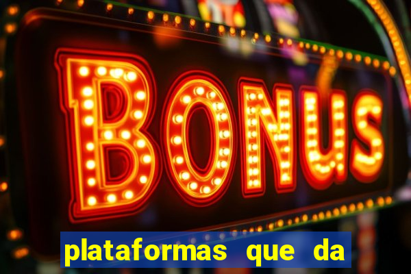 plataformas que da bonus no cadastro e saca no free