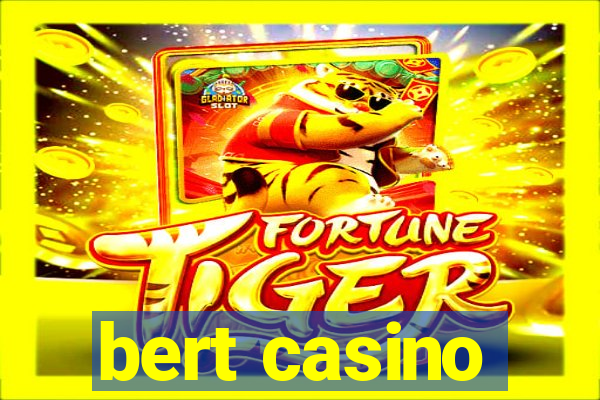 bert casino