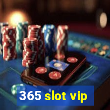 365 slot vip