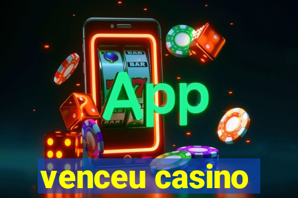 venceu casino