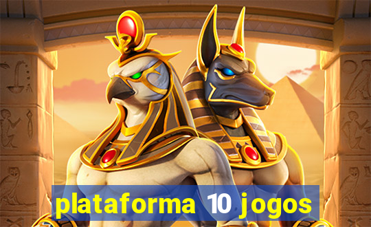 plataforma 10 jogos