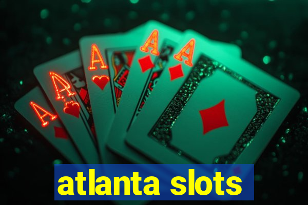 atlanta slots