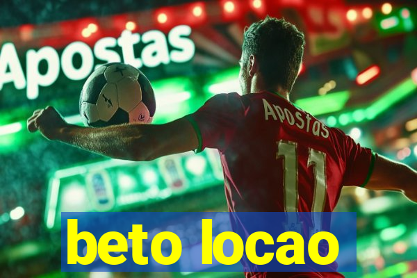 beto locao