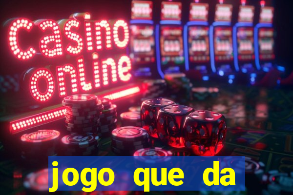 jogo que da dinheiro sem precisar depositar