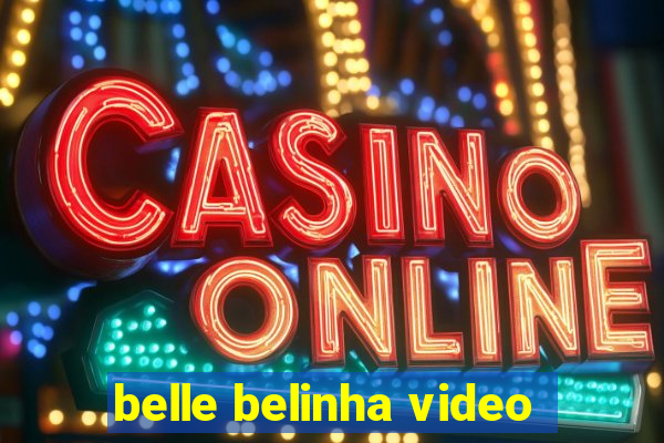 belle belinha video