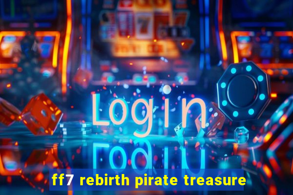 ff7 rebirth pirate treasure