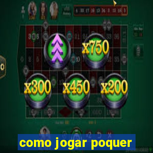 como jogar poquer