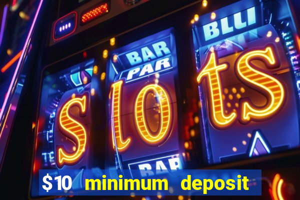 $10 minimum deposit casino australia 2022