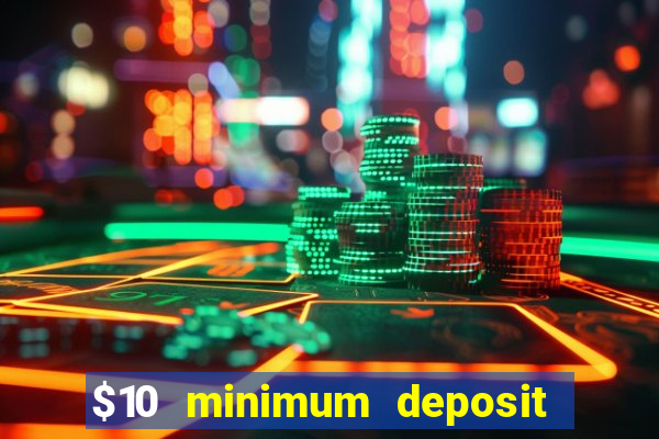 $10 minimum deposit casino australia 2022