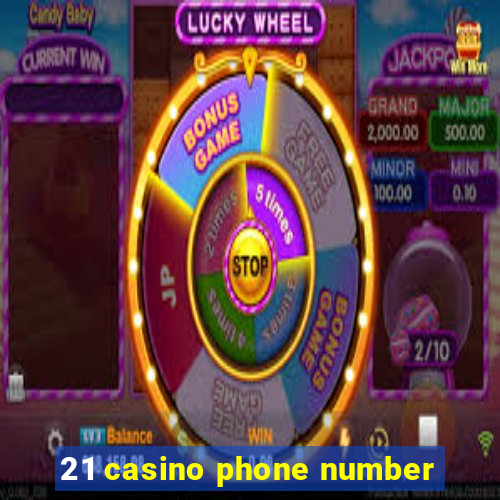 21 casino phone number