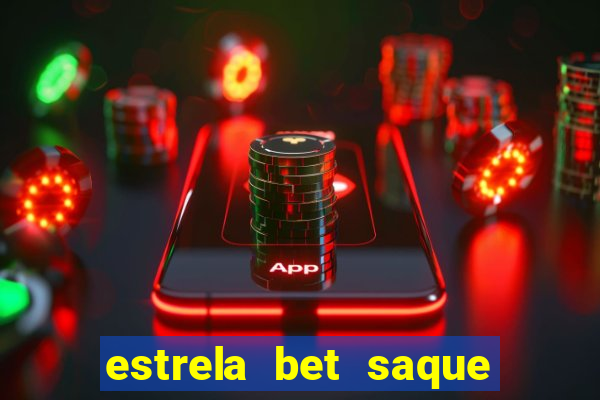 estrela bet saque por dia