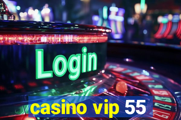 casino vip 55