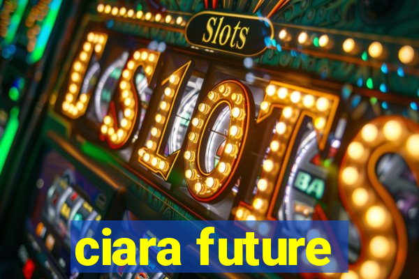 ciara future