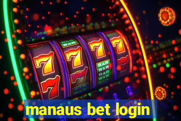 manaus bet login