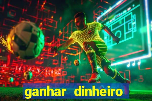 ganhar dinheiro jogo online