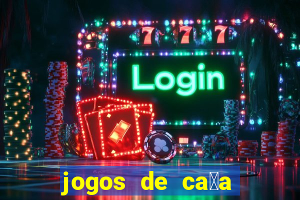 jogos de ca莽a n铆queis que paga dinheiro real