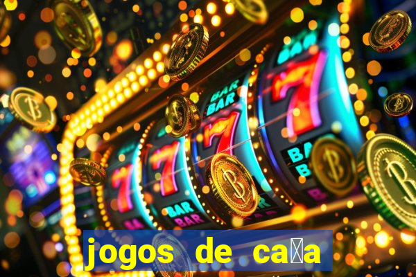 jogos de ca莽a n铆queis que paga dinheiro real