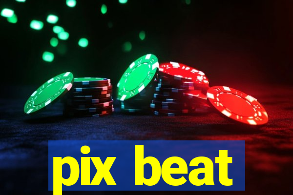 pix beat