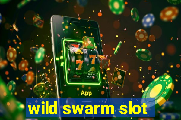 wild swarm slot