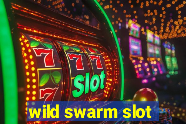 wild swarm slot