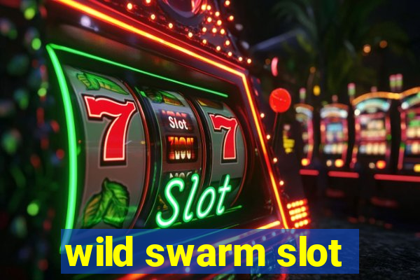 wild swarm slot