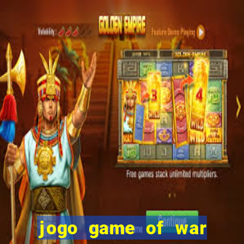 jogo game of war fire age