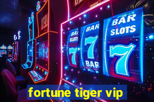 fortune tiger vip