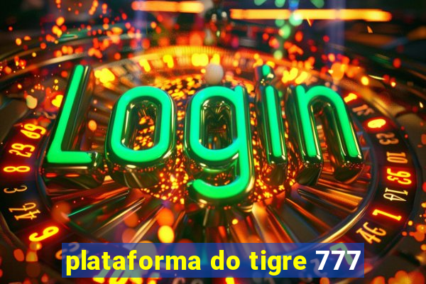 plataforma do tigre 777